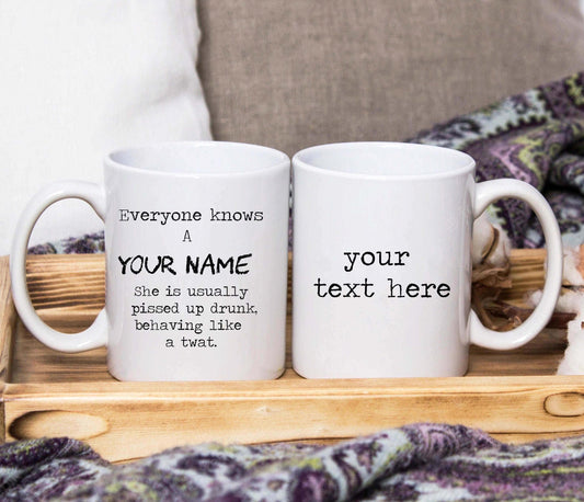 Everyone Knows A *YOUR NAME* Drunk humour Mug - SquidPot