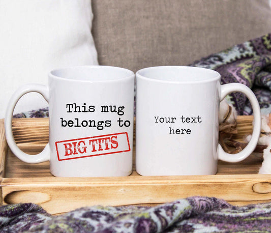 This Mug Belongs To Big T*** (Personalised) - SquidPot