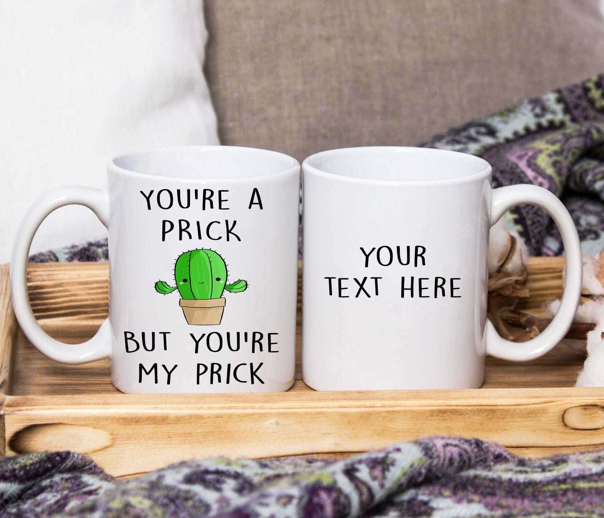 You're A Prick But You're My Prick Mug (Personalised) - SquidPot