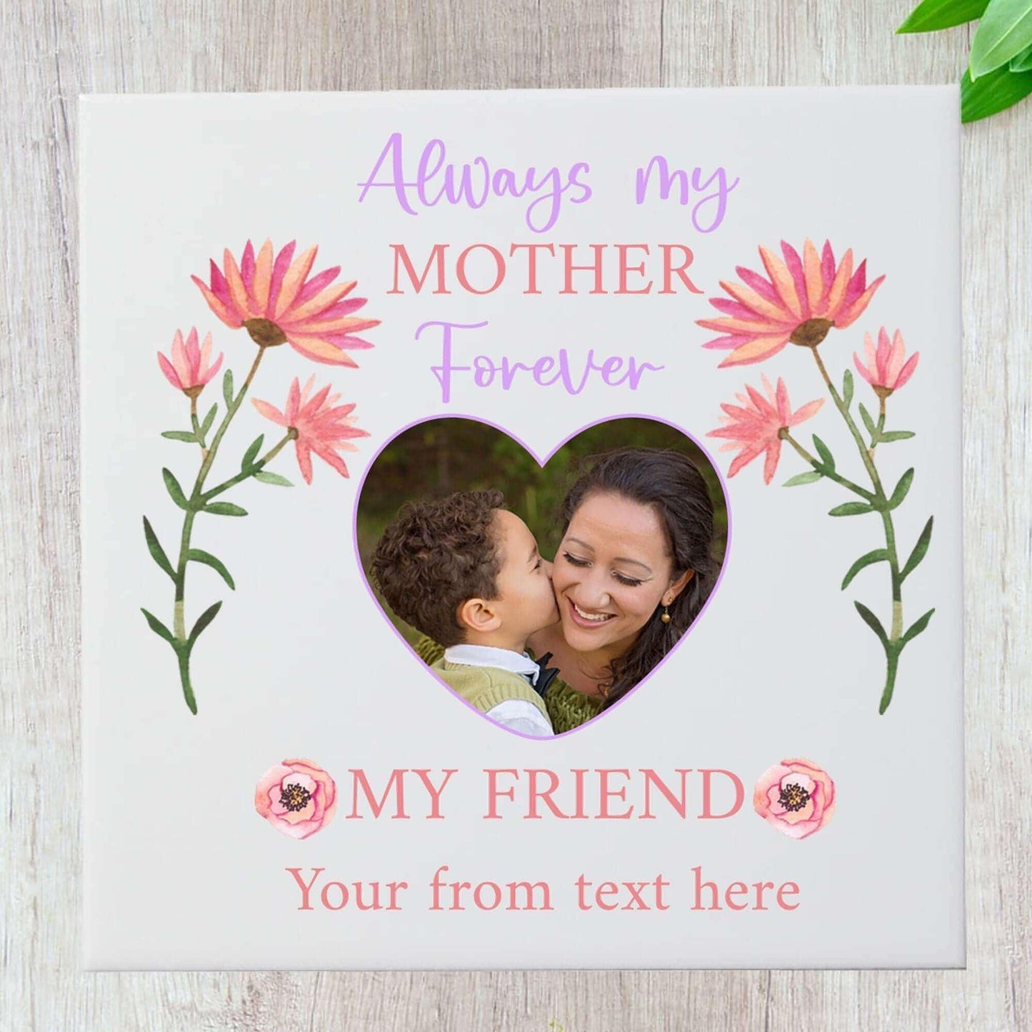 Posters, Prints, & Visual Artwork Always My Mother Forever My Friend Ceramic Tile 6X6 Inch (Personalised) SquidPot