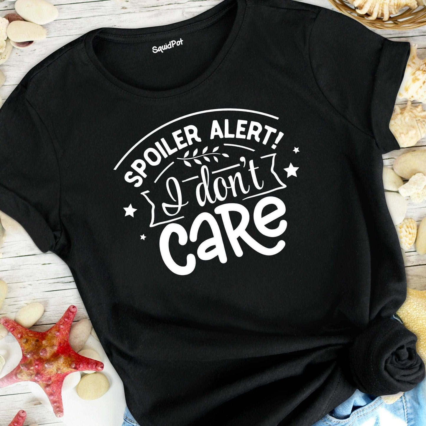 Spoiler Alert I Don't Care T-Shirt - SquidPot