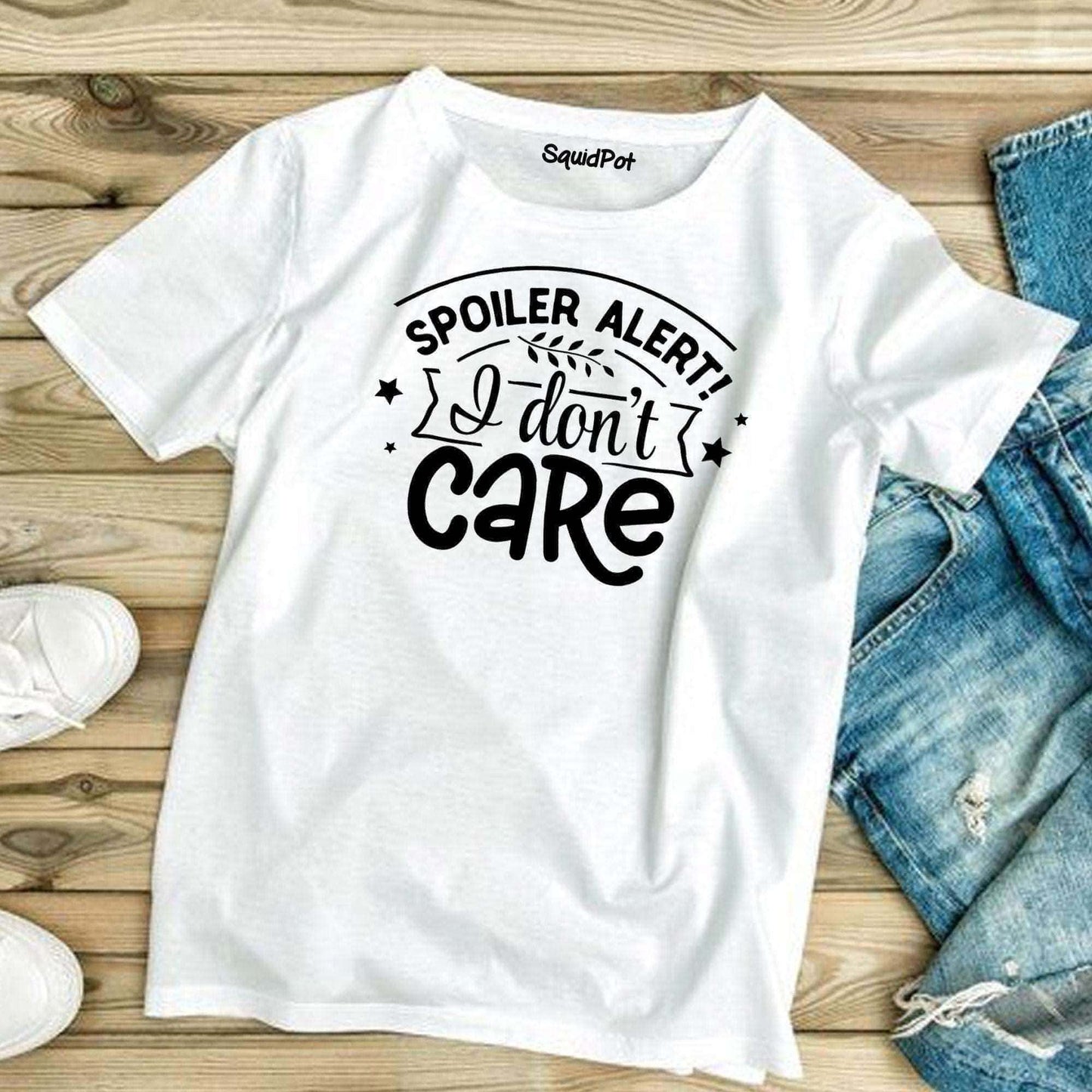 Spoiler Alert I Don't Care T-Shirt - SquidPot